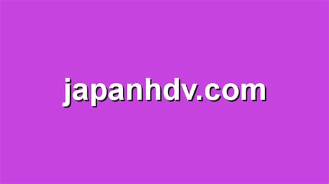 japanhdv.com|Japan HDV HD Porn Videos on xCafe.